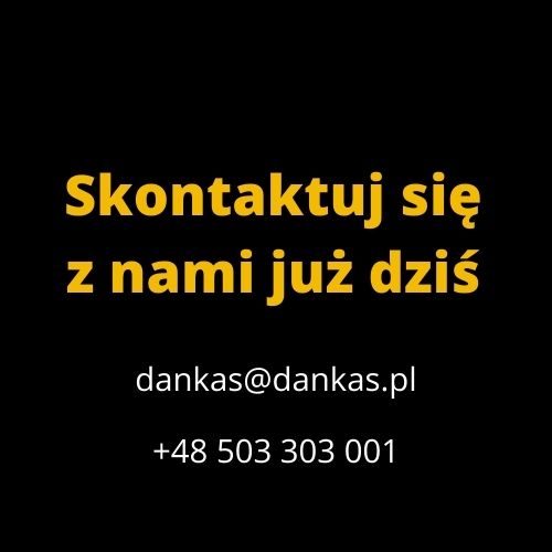 Dankas - Skontaktuj się z nami juz dziś | E-mail: dankas@dankas.pl | Nr kontaktowy: +48 503 303 001